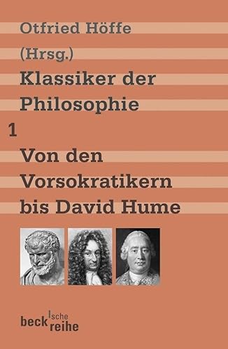Klassiker der Philosophie Bd. 1: Von den Vorsokratikern bis David Hume (Beck'sche Reihe)